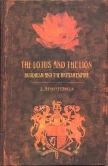 The Lotus And The Lion: Buddhism And The British Empire