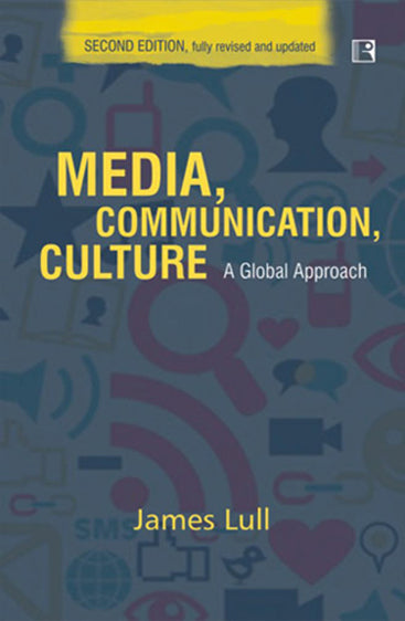 MEDIA, COMMUNICATION CULTURE: A Global Approach (Second Edition)