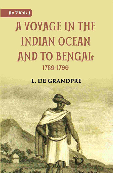 A Voyage In The Indian Ocean And To Bengal 1789-1790