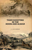 Tiger-Shooting in the Doon and Ulwar: With Life in India thumbnail 1