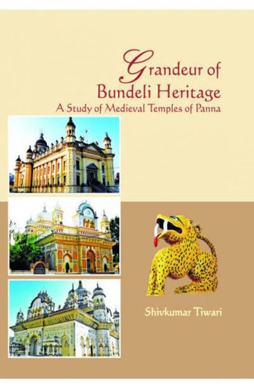Grandeur of Bundeli Heritage: A Study of Medieval Temples of Panna
