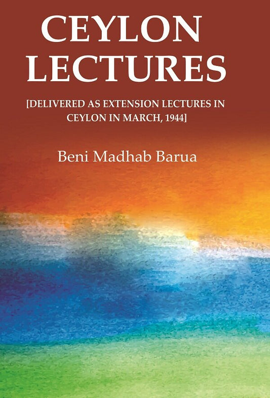 Ceylon Lectures: [Delivered as Extension Lectures in Ceylon in March, 1944]