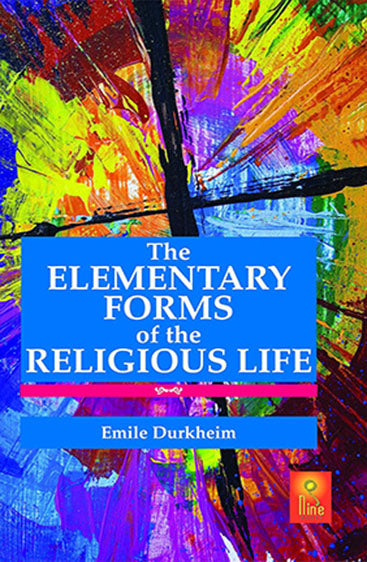 The Elementary Forms of The Religious Life (The Elementary Forms of The Religious Life)