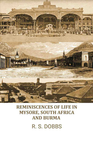 Reminiscences of Life in Mysore, South Africa, and Burma.