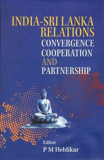 India-Sri Lanka Relations: Convergence Cooperation and Partnership