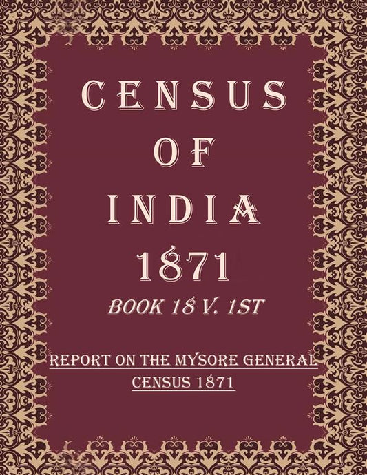Census of India 1871: Report on The Mysore General Census 1871