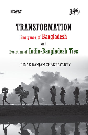 Transformation Emergence of Bangladesh and Evolution of India Bangladesh Ties