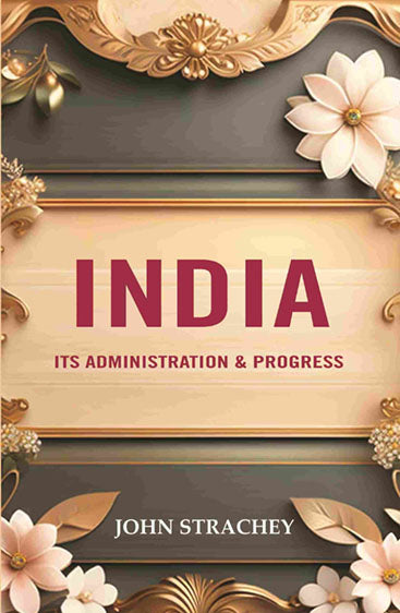 India its Administration & Progress