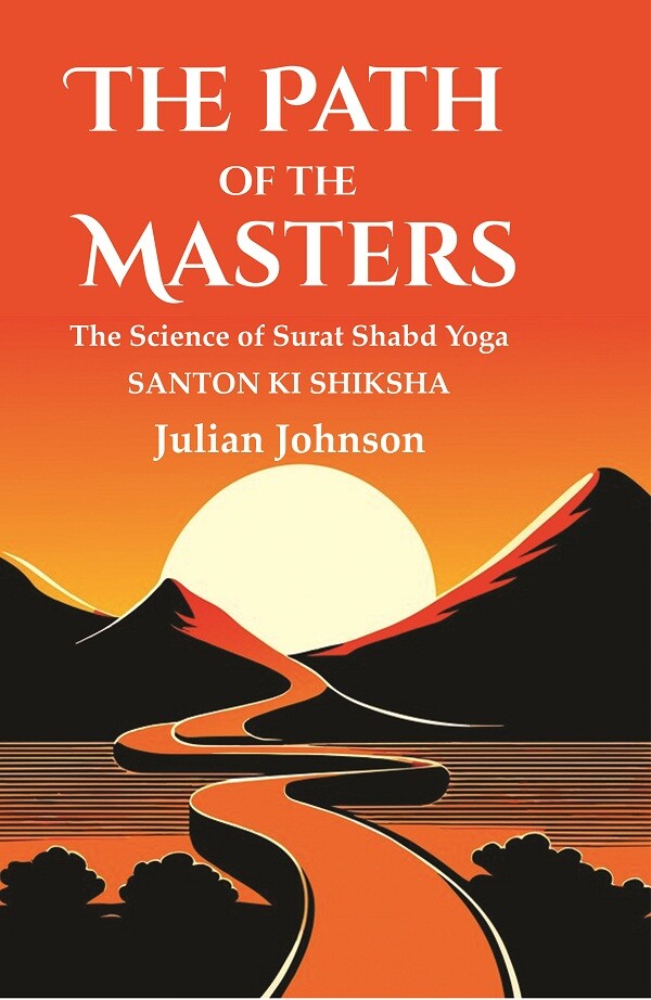 The Path of the Masters: The Science of Surat Shabd Yoga, Santon Ki Shiksha