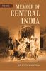 A Memoir of Central India: Including Malwa and Adjoining Provinces With the History, and Copious Illustrations, of the Past and Present Condition of That Country thumbnail 1