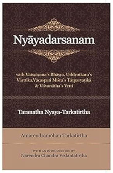 Nyayadarsanam: With Vatsyayana's, Uddyotkara's Varttika, Vacaspati Misra's Tatparyatika & Visvanatha's Vrtti