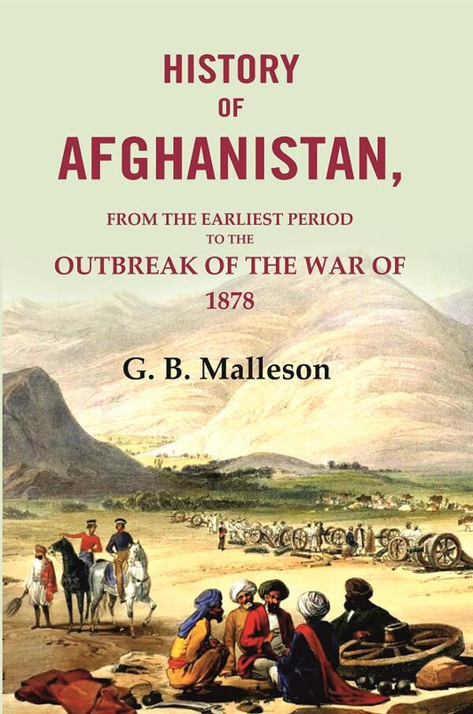 History of Afghanistan: From the Earliest Period to the Outbreak of the War of 1878