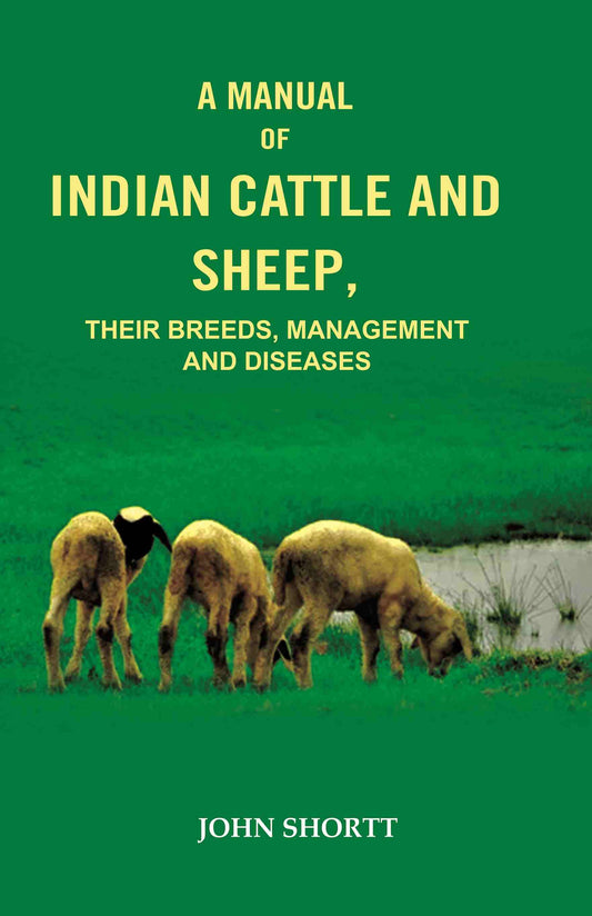 A Manual of Indian Cattle and Sheep: Their Breeds, Management and Diseases