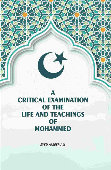 A Critical Examination Of The life And Teachings Of Mohammed