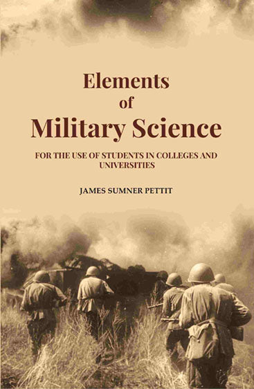 Elements of Military Science: For the Use of Students in Colleges and Universities