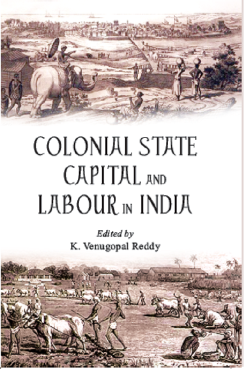 Colonial State Capital and Labour in India