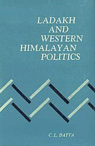 Ladakh And Western Himalayan Politics: 1819-1848; The Dogra Conquest Of Ladakh, Baltistan And West Tibet And Reactions Of Other Powers