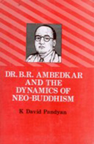 Dr. B.R. Ambedkar and the Dynamics of Neo-Buddhism
