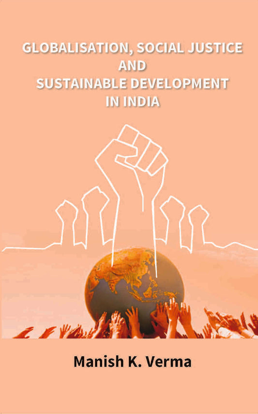 Globalisation, Social Justice and Sustainable Development in India