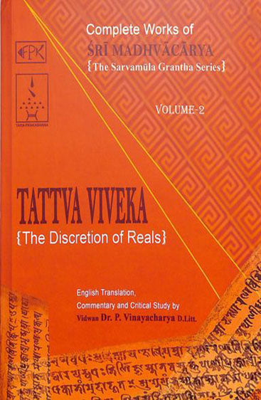 Complete Works of Sri Madhvacarya The Sarvamula Grantha Series  Vol. 2
Tattva Viveka The Discretion of Reals