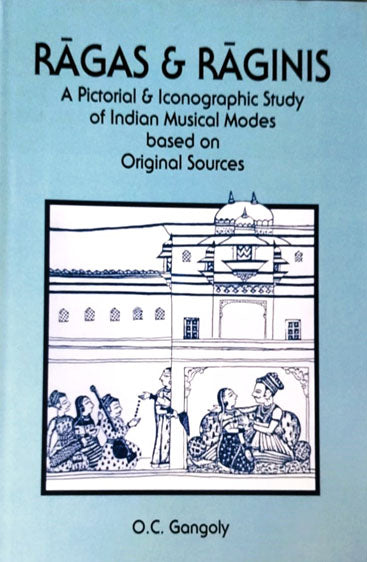 Ragas & Raginis A pictorial and Iconographic study of Indian musical