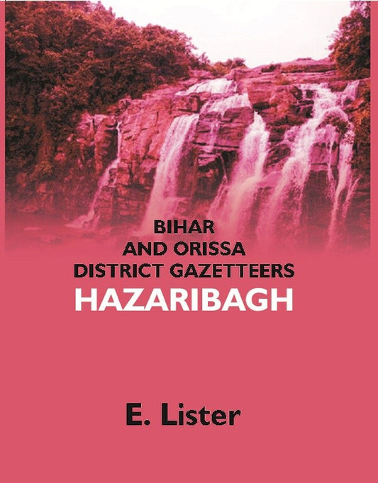 Bengal District Gazetteers: Bihar and Orissa District Gazetteer: Hazaribagh