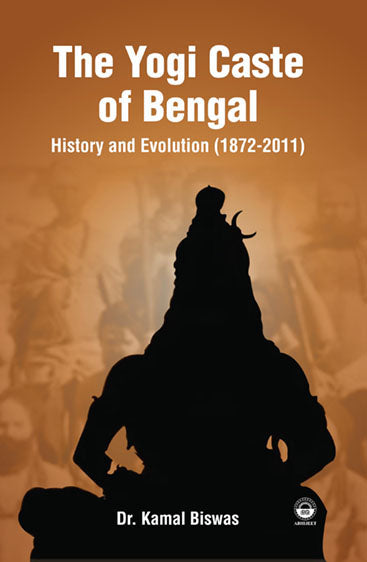 The Yogi Caste of Bengal: History and Evolution (1872-2011)