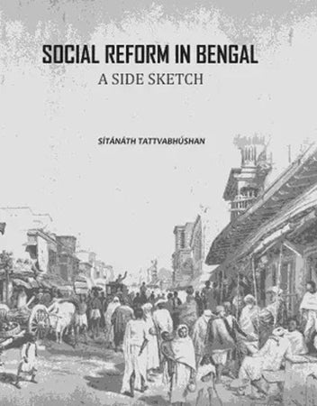 Social Reform In Bengal: A Side Sketch