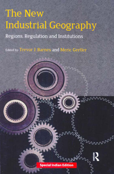 NEW INDUSTRIAL GEOGRAPHY: Regions, Regulation and Institutions