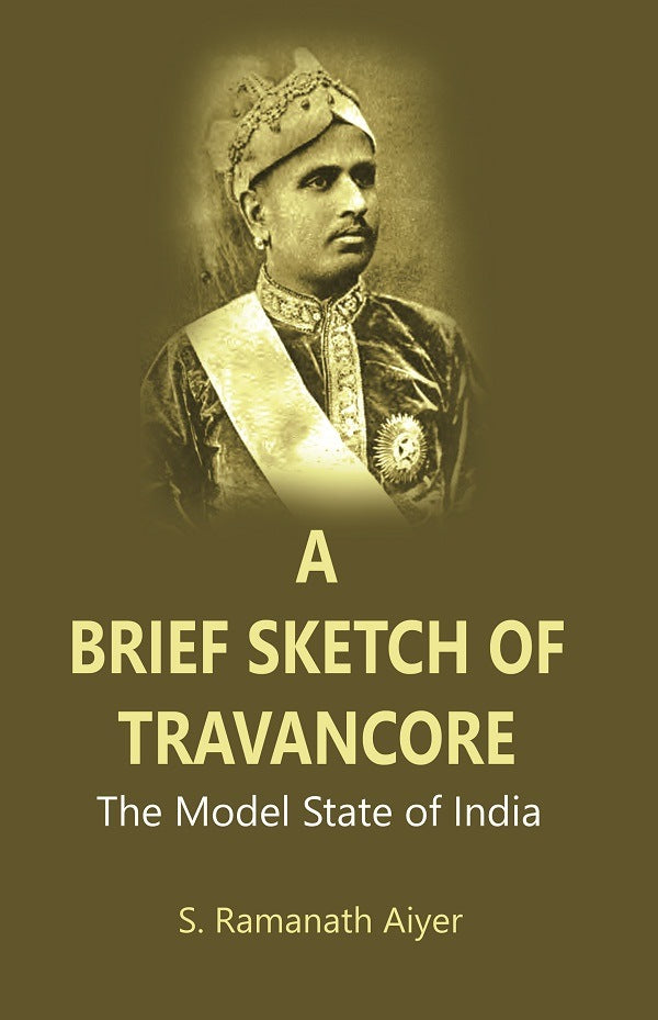 A Brief Sketch of Travancore : The Model State of India