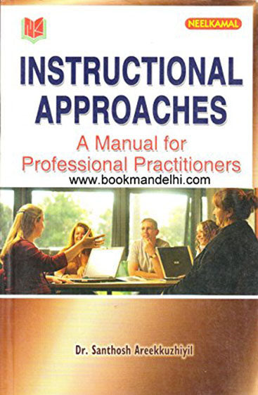 Instructional Approaches: 
A Manual for Professional Practitioners