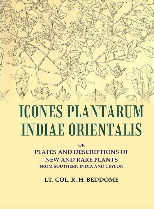 Icones Plantarum Indiae Orientalis: or Plates and descriptions of new and rare plants from southern India and Ceylon