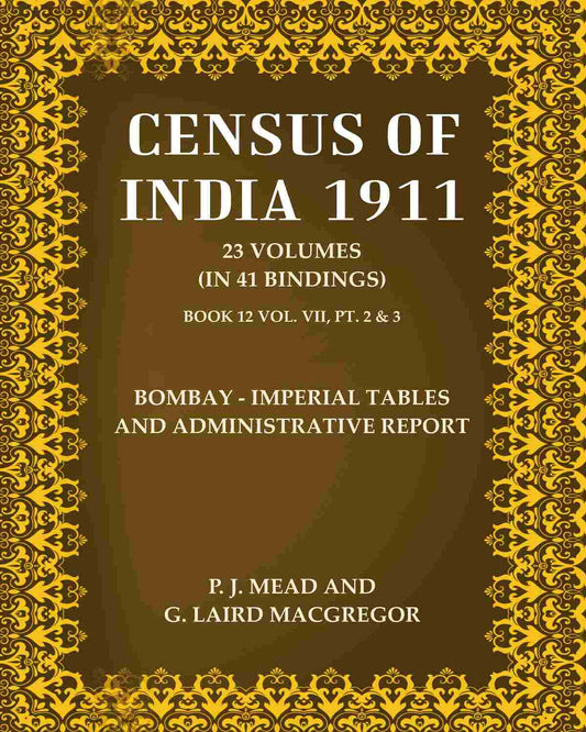 Census Of India 1911: Bombay - Imperial Tables and Administrative Report