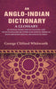 An Anglo-Indian Dictionary: A Glossary of Indian Terms Used in English, and of Such English or Other Non-Indian Terms as have Obtained Special Meanings in India thumbnail 1