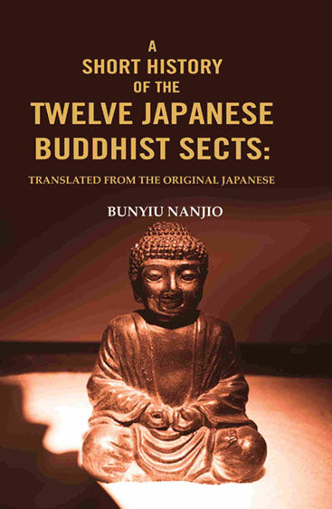 A Short History of the Twelve Japanese Buddhist Sects: Translated From the Original Japanese