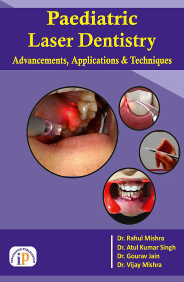 Paediatric Laser Dentistry: Advancements, Applications, and Techniques