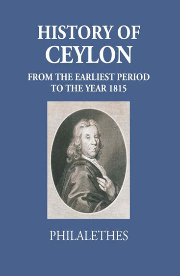 History Of Ceylon From The Earliest Period To The Year MDCCCXV