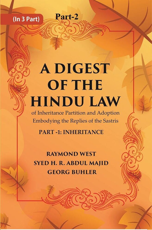A Digest of the Hindu Law : of Inheritance Partition and Adoption Embodying the Replies of the Sastris