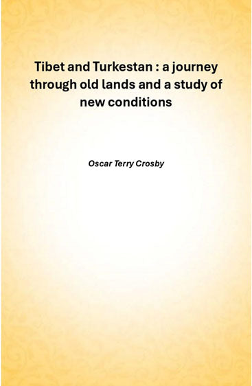 Tibet and Turkestan : a journey through old lands and a study of new conditions