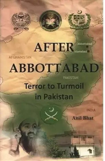After Abbottabad:Terror to Turmoil in Pakistan