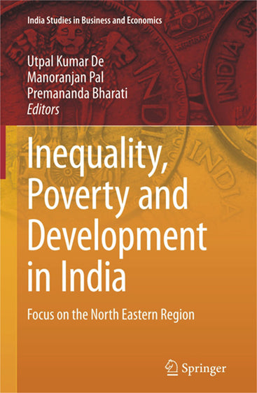 INEQUALITY, POVERTY AND DEVELOPMENT IN INDIA: Focus on the North Eastern Region
