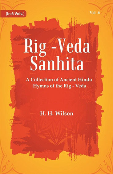 Rig -Veda - Sanhita : A Collection of Ancient Hindu Hymns of the Rig - Veda