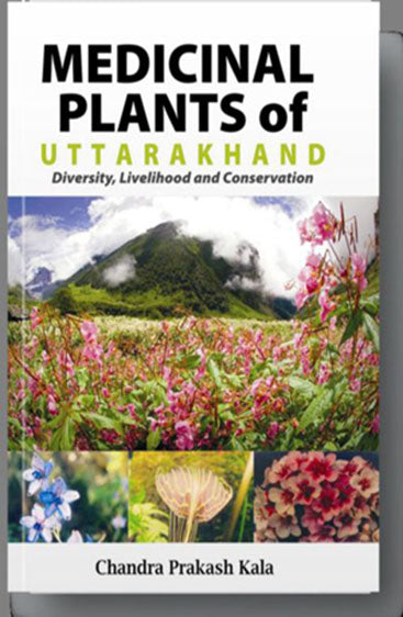 Medicinal Plants of Uttarankhand: Diversity Livelihood and Conservation
