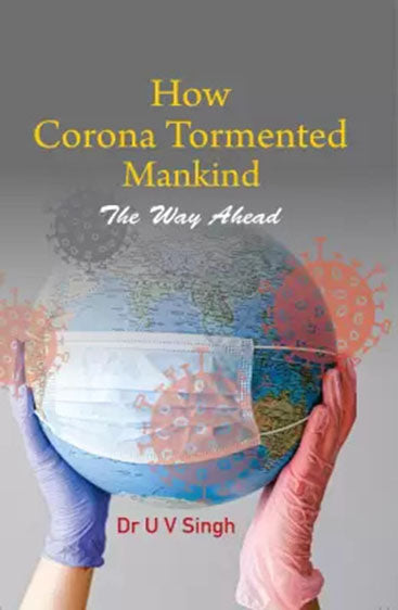 How Corona Tormented Mankind: The Way Ahead