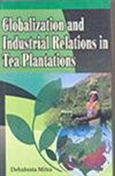 Globalisation and Industrial Relations in Tea Plantations