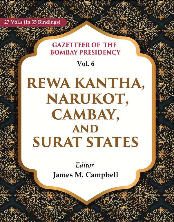 Gazetteer of the Bombay Presidency: Rewa Kantha, Narukot, Cambay, and Surat States