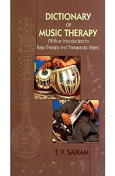 Dictionary of Music Therapy (With an Introduction to raga Theapy and therapeutic ragas)