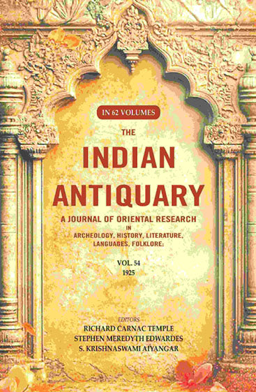 The Indian Antiquary a Journal of Oriental Research in Archeology, History, Literature, Languages, Folklore: Vol. LIV. 1925