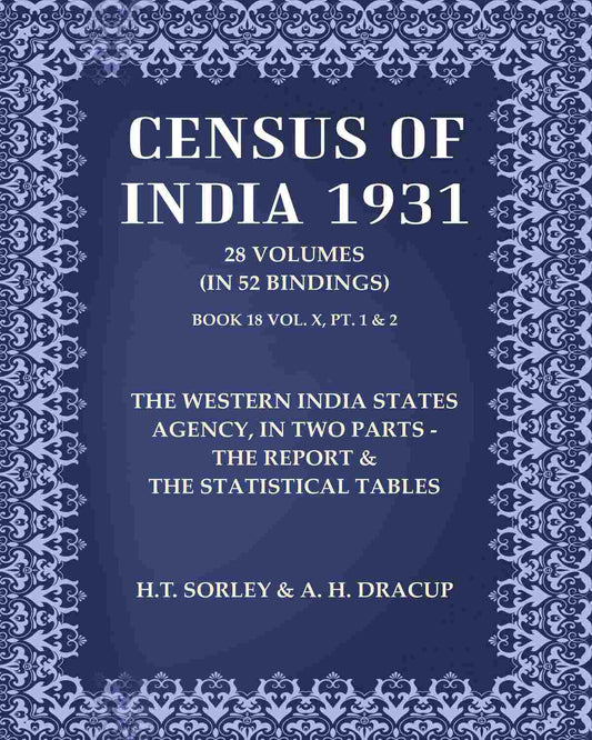 Census of India 1931: The Western India States Agency, In Two Parts - The Report & The Statistical Tables