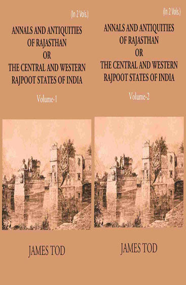 Annals And Antiquities Of Rajasthan Or The Central And Western Rajput States Of India